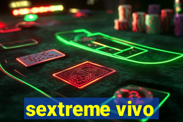 sextreme vivo